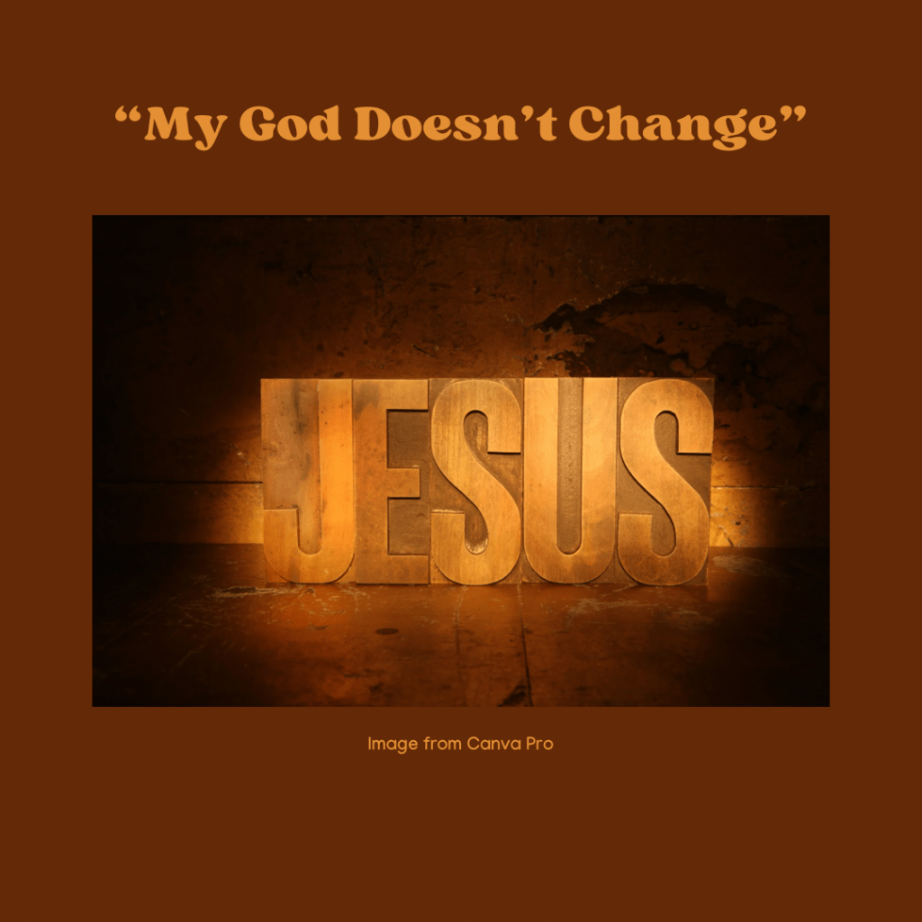 My God Doesn’t&nbsp;Change